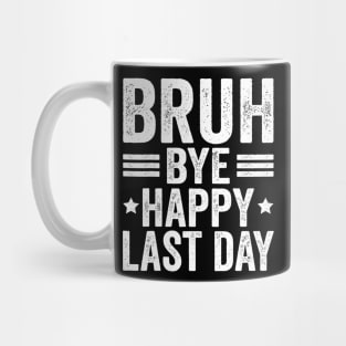 Bye bruh teacher happy last day of school Mug